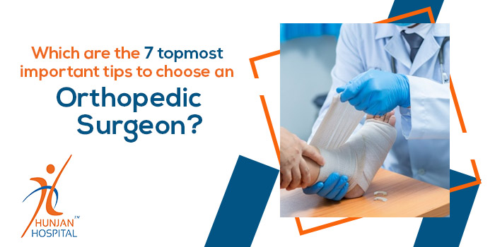 Which are the 7 topmost important tips to choose an Orthopedic surgeon