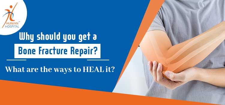Why should you get a bone fracture repair? What are the ways to heal it?