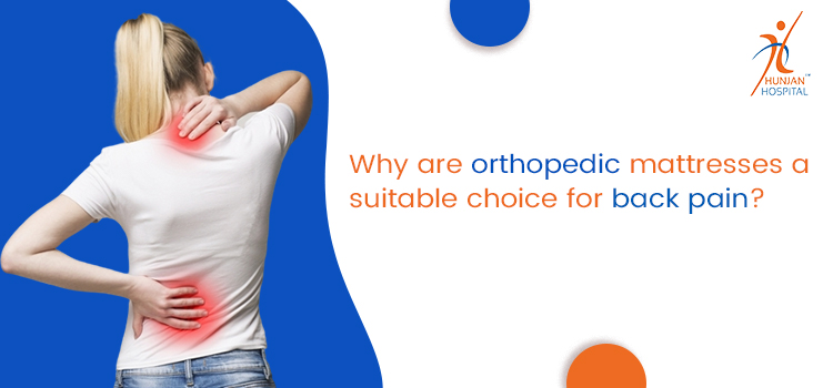 Why are orthopedic mattresses a suitable choice for back pain