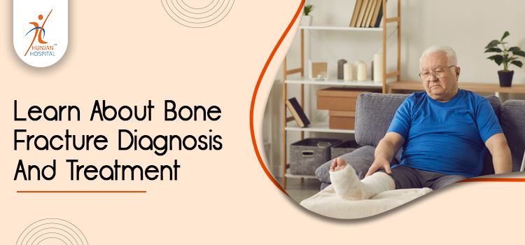 A Guide On Bone Fracture Diagnosis And Treatment In Orthopedic Hospital